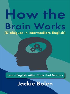 cover image of How the Brain Works (Dialogues in Intermediate English)